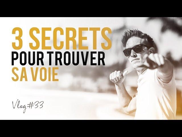 3 secrets pour TROUVER SA VOIE ! - VLOG #033