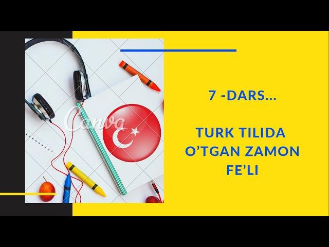 Turk tili |7-DARS | Geçmiş zaman - O’tgan zamon fe’li | turkish grammer | turkish lessons #video