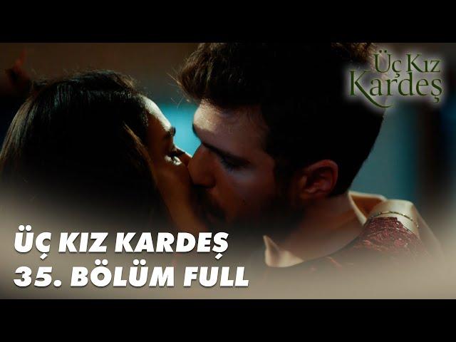 Üç Kız Kardeş 35. Bölüm - Full Bölüm