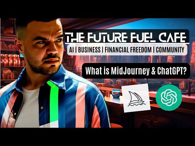 The Future Fuel Cafe | Introduction To MidJourney & ChatGPT