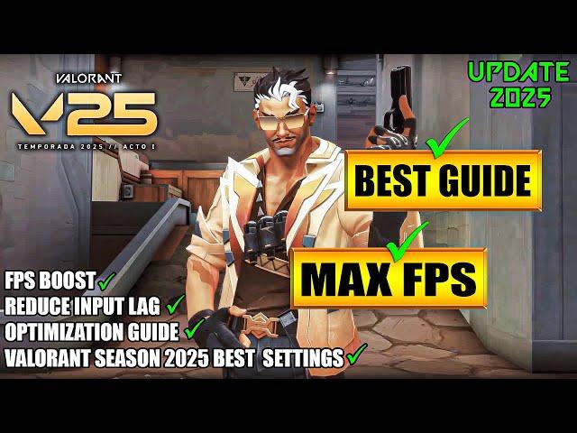 Valorant Season 2025 BEST Optimization Guide | Valorant V25 Max FPS | Valorant V25 Best Settings