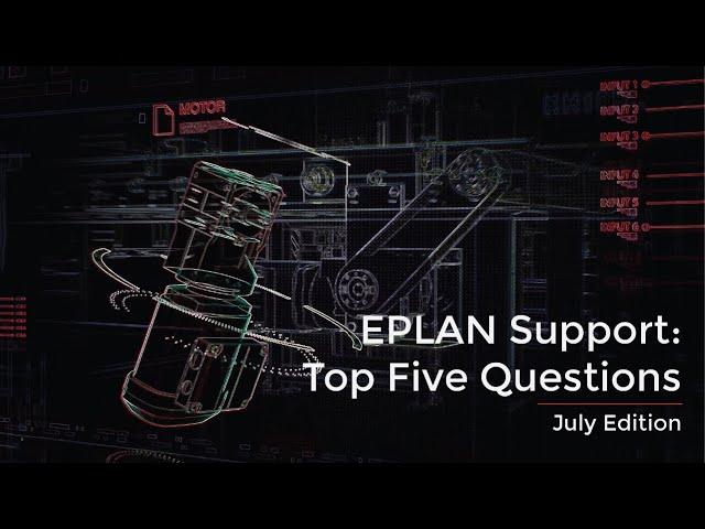 Top 5 EPLAN Support Questions - July 2020