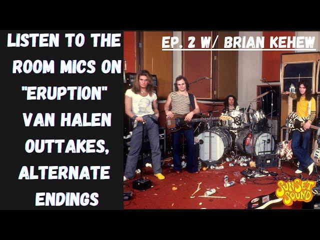 Van Halen Never Before Heard Outtakes/Alternate Endings & The Room Mics For "Eruption". Sunset Sound