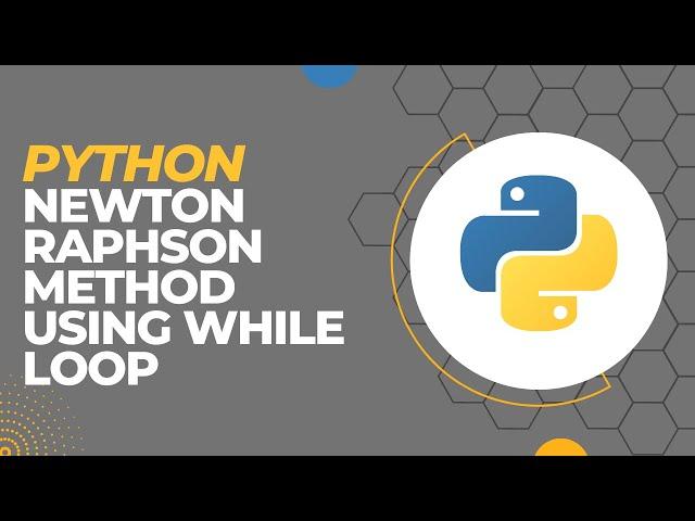 How to write a code for Newton Raphson method using While loop in python idle | 2023 |