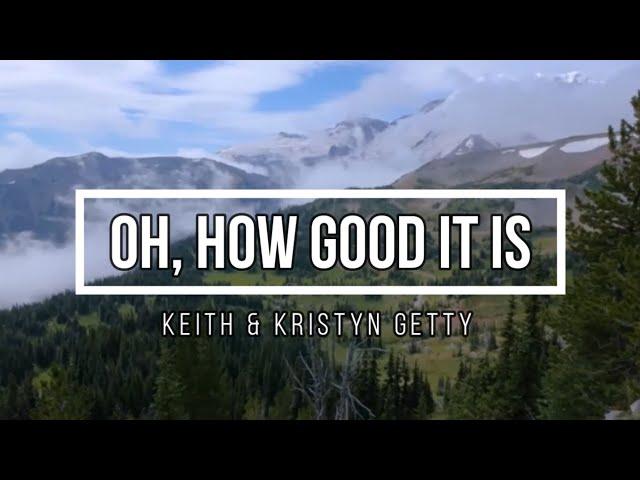  OH, HOW GOOD IT IS (with Lyrics) Keith & Kristyn Getty