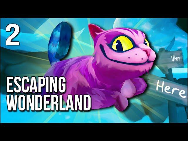 Escaping Wonderland | Part 2 | The Cheshire Cat Is RUTHLESS And Makes My Life Difficult