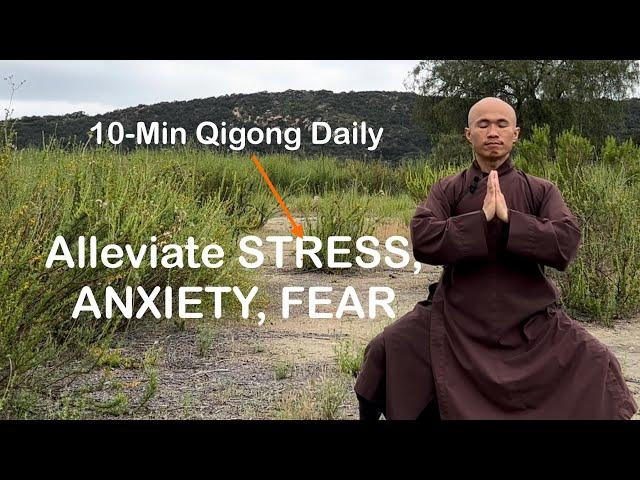 Alleviate STRESS, ANXIETY, and FEAR | 10-Minute Qigong Daily Routine