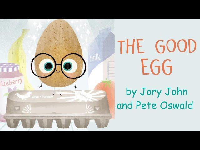 The Good Egg by Jory Johnson and Pete Oswald | A Food Group Read Aloud