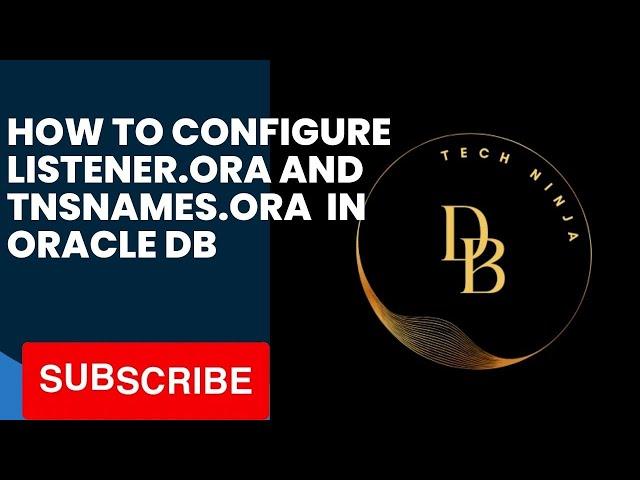 how to create listener ora and tnsnames ora files for oracle DB