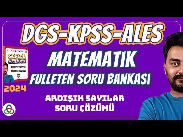 ARDIŞIK SAYILAR SORU ÇÖZÜMÜ | 2024 DGS KPSS ALES MATEMATİK SORU BANKASI