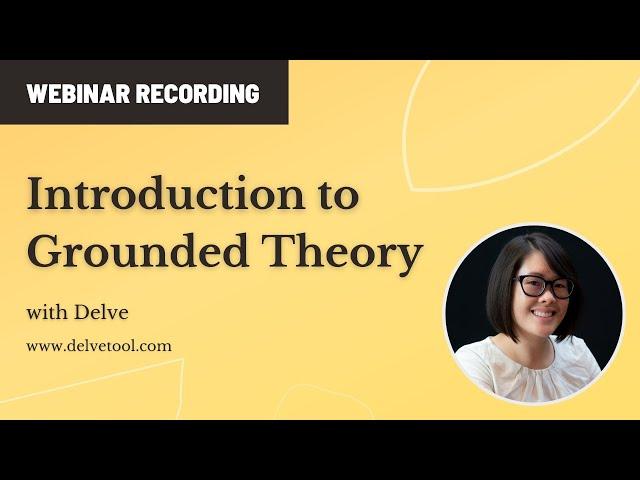 Intro to Grounded Theory Analysis with Delve [Webinar Recording]