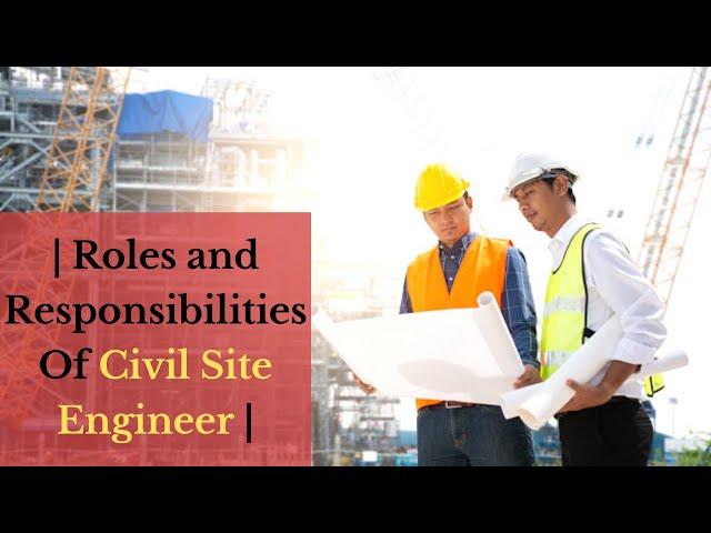 Roles and responsibilities of Civil Site Engineer | Civil Engineering