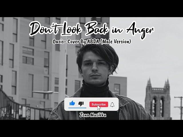 Don't Look Back in Anger Lyrics - Oasis Male Version (Cover by ABDA)