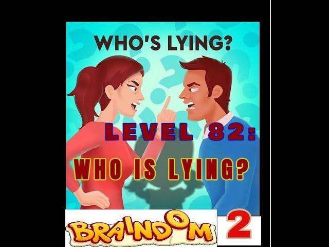 BRAINDOM 2 | LEVEL 82: WHO IS LYING?