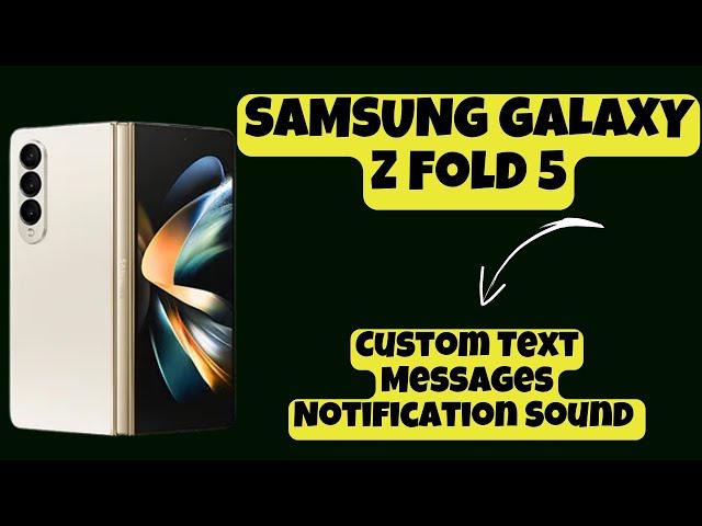 Custom Text Messages Notification Sound SAMSUNG GALAXY Z Fold 5 || Notification settings