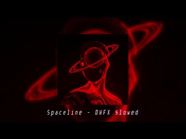 DWFX - Spaceline (SLOWED)