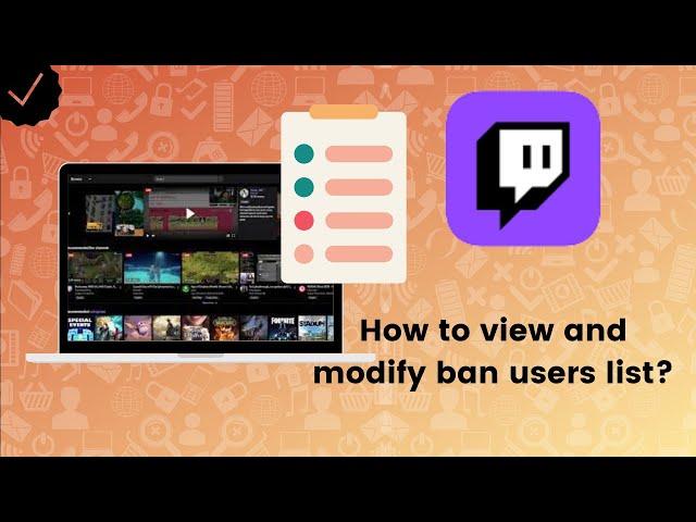 How to view and modify ban users list on Twitch?