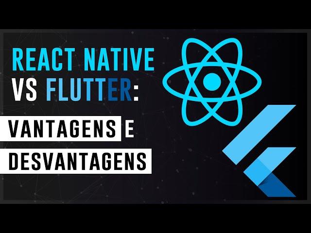 Flutter vs React Native: Qual Escolher Quando Vamos Investir em Mobile?