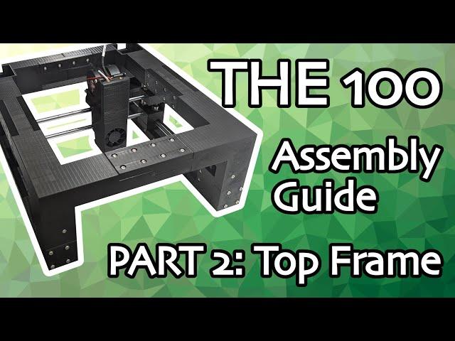 THE 100 Assembly Guide - Part 2: Top Frame