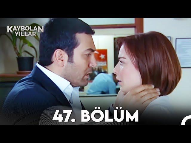 Kaybolan Yıllar 47. Bölüm (FULL HD)