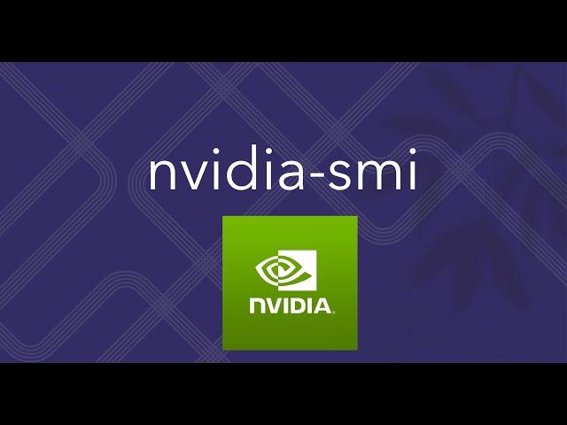 NVIDIA System Management Interface (nvidia-smi) to monitor NVIDIA GPU devices