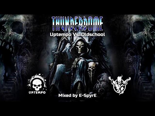 Thunderdome - Uptempo Vs Oldschool 2 (By E-SpyrE)