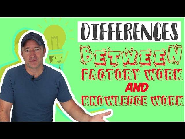 Differences Between Factory Work and Knowledge Work