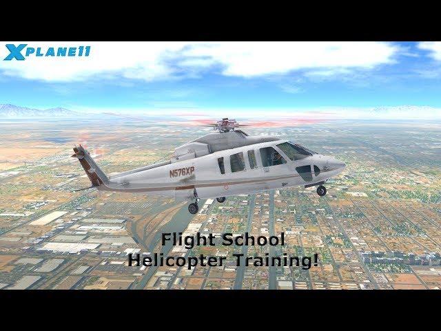 X-Plane 11 - Flight School #1- FLYING A HELICOPTER???