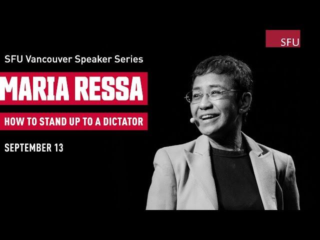 2022 SFU Vancouver Speaker Series - Maria Ressa | How to Stand Up to a Dictator