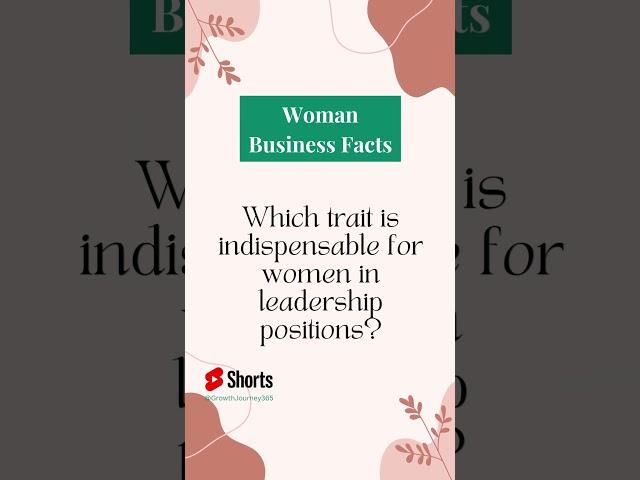 Which trait is indispensable for women in leadership positions? #WomenInLeadership #FemaleCareerTips