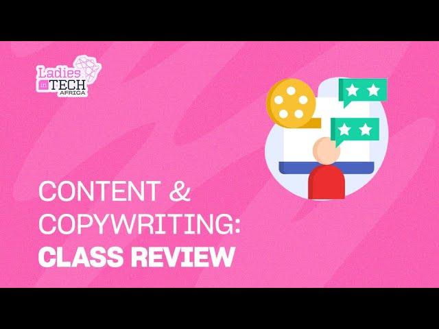 LADIES IN TECH AFRICA BOOTCAMP || CONTENT & COPYWRITING: CLASS REVIEW