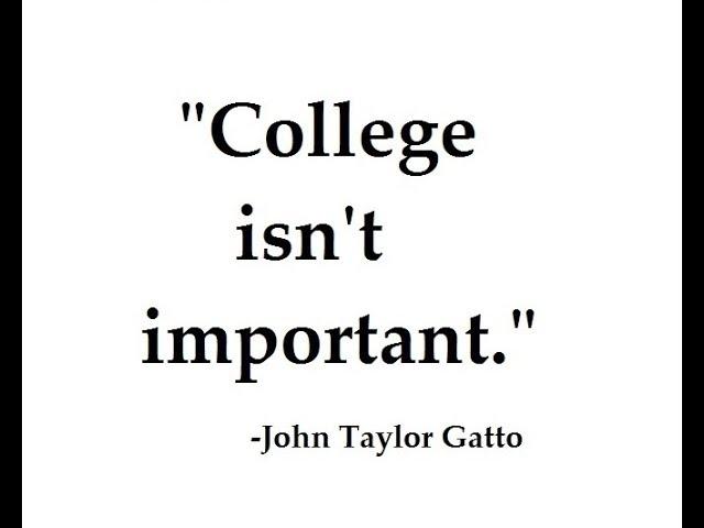 "College isn't Important" - John Taylor Gatto