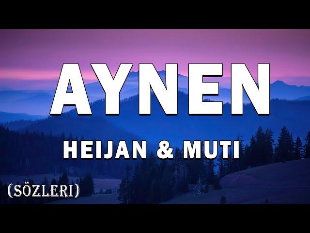 Heijan & Muti - AYNEN (Sözleri-Lyrics) Şarkı Sözleri 