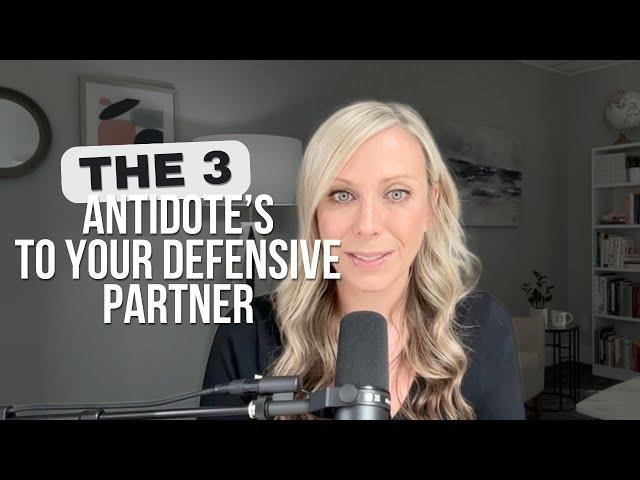 The 3 Antidote's to Your Defensive Partner