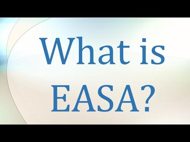 What is EASA?