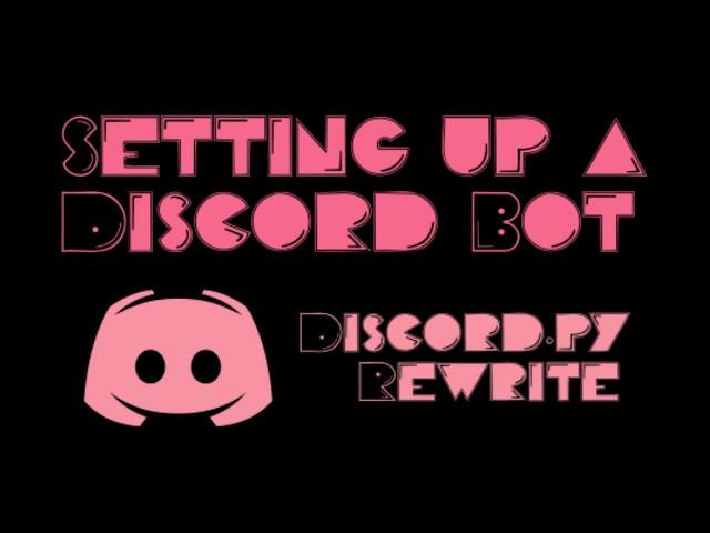 Discord.py Rewrite | Part 1 | Setting up a bot