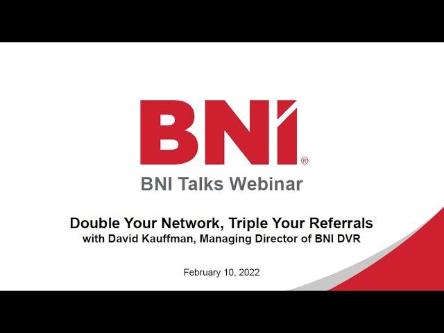 BNI Talks:  Double Your Network, Triple Your Referrals - with David Kauffman