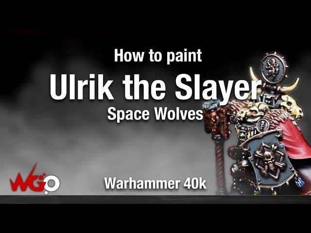 How to Paint Warhammer 40k Space Wolves Ulrik the Slayer