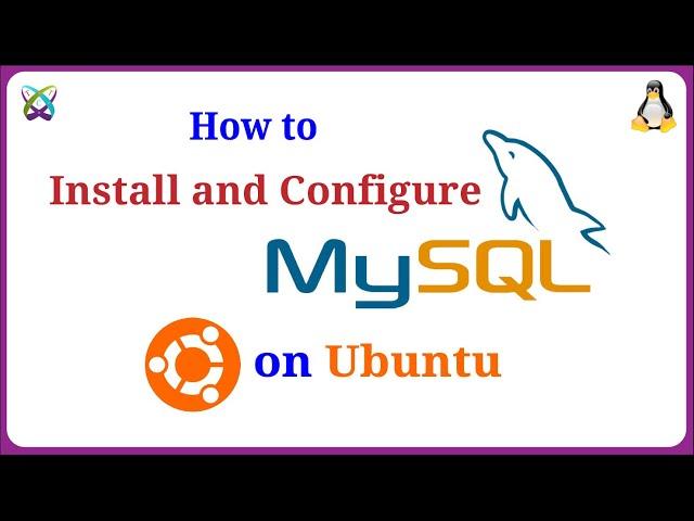 How to Install and Configure MySQL Server on Ubuntu