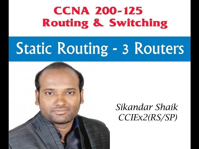 Static Routing- 3 Routers - Video By Sikandar Shaik || Dual CCIE (RS/SP) # 35012