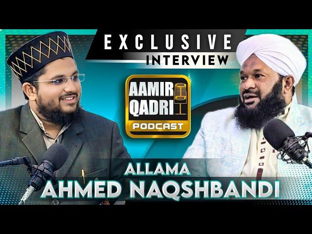 Allama Ahmad Naqshbandi Interview | Aamir Qadri Podcast | Episode 10