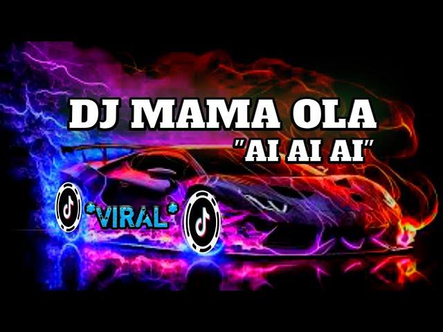 DJ MAMA OLA "AI AI AI" _ VERSI SLOW MENGKANE FULL BASS