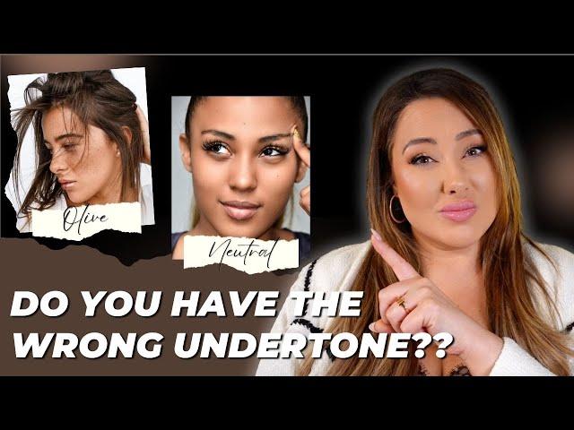 Do you have the wrong undertone?  ARE YOU OLIVE??