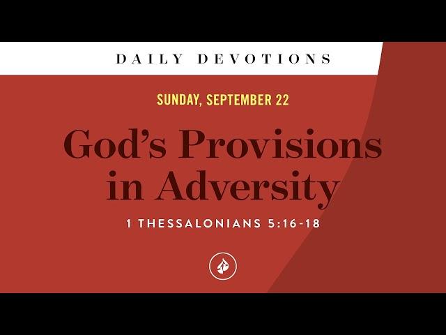 God’s Provisions in Adversity – Daily Devotional