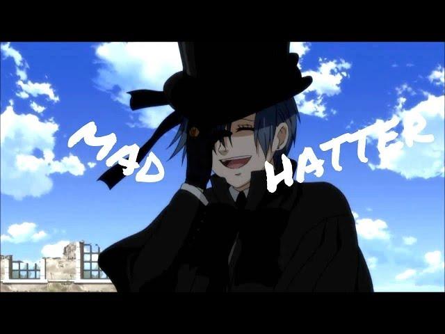 【Kuroshitsuji】「AMV」 | |  Mad Hatter