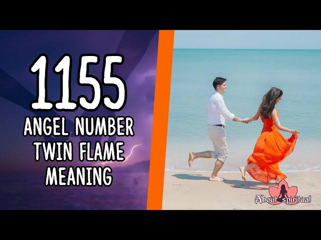 1155 Angel Number Twin Flame Meaning in Love: Separation and Reunion