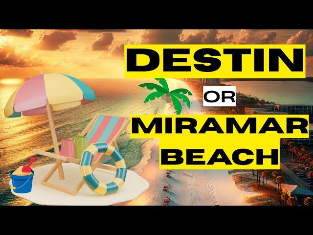 Destin or Miramar Beach: What’s the REAL Difference?