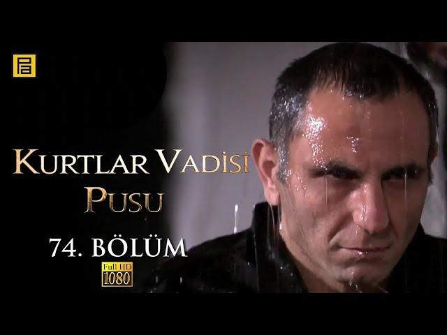 Kurtlar Vadisi Pusu 74.Bölüm l FULL HD YENİ