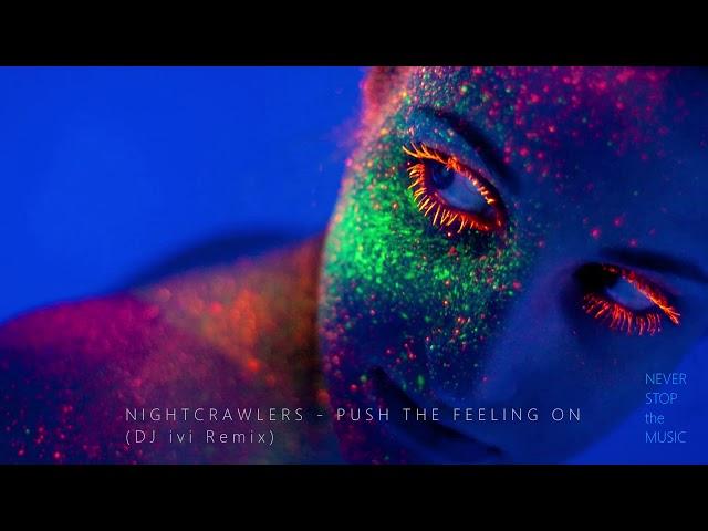 Nightcrawlers - Push The Feeling On ️ (DJ ivi Remix)