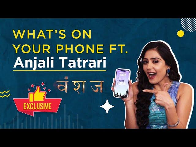 Vanshaj | Yuvika Aka Anjali Tatrari Reveals Her Phone Secrets! What’s On Your Phone !